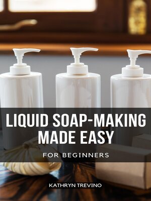 cover image of Liquid Soap-Making Made Easy For Beginners